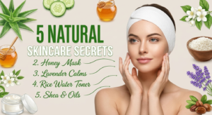 5 Natural Skincare Secrets That You Should Try