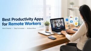 Best Productivity Apps for Remote Workers