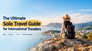 The Ultimate Solo Travel Guide for International Travelers